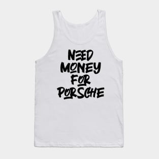 Need Money For Porsche v2 Tank Top